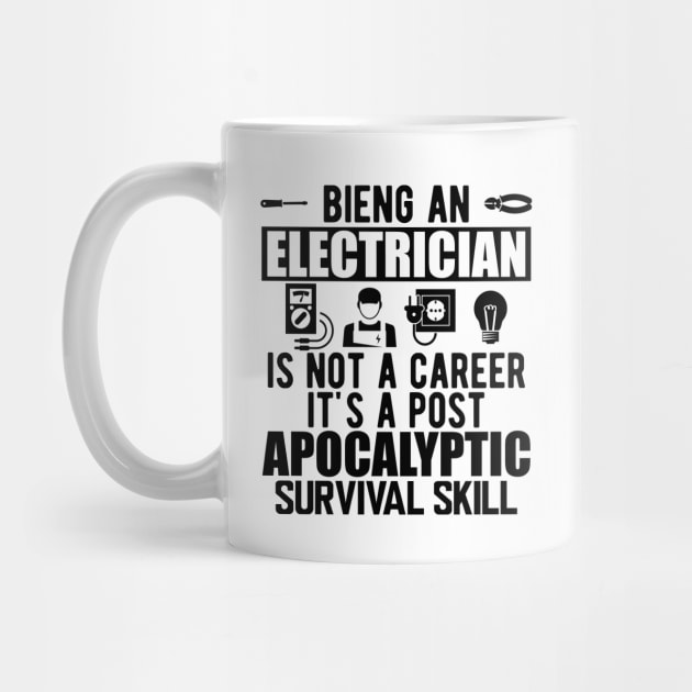 Electrician - Being an electrician is not a career it's a post apocalyptic survival skill by KC Happy Shop